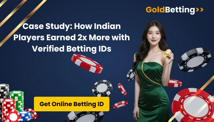 Case Study How Indian Players Earned 2x More with Verified Betting IDs