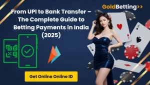 From UPI to Bank Transfer – The Complete Guide to Betting Payments in India (2025 Edition)