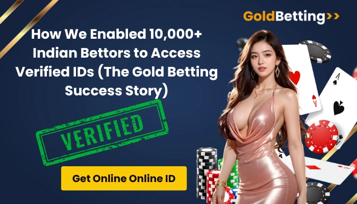 How We Enabled 10,000+ Indian Bettors to Access Verified IDs (The Gold Betting Success Story)