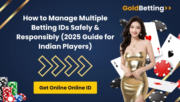 How to Manage Multiple Betting IDs Safely & Responsibly (2025 Guide for Indian Players)