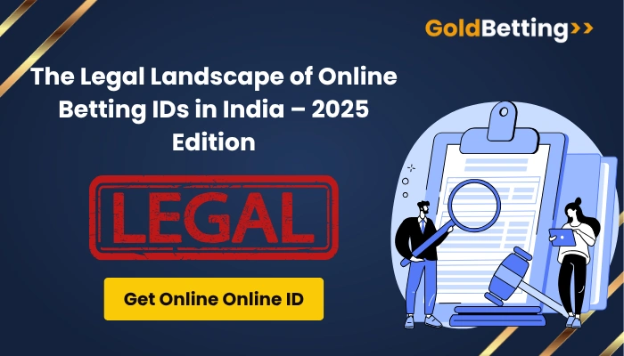 The Legal Landscape of Online Betting IDs in India – 2025 Edition