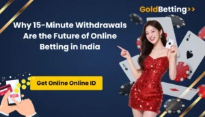 Why 15-Minute Withdrawals Are the Future of Online Betting in India